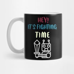 Hey It is fighting time Mug